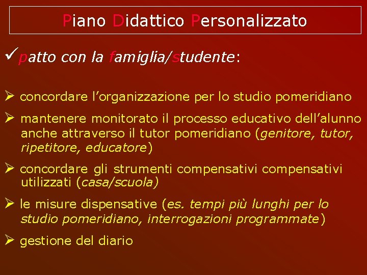 Piano Didattico Personalizzato patto con la famiglia/studente: tudente concordare l’organizzazione per lo studio pomeridiano