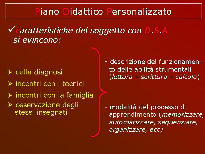 Piano Didattico Personalizzato caratteristiche del soggetto con D. S. A si evincono: - descrizione