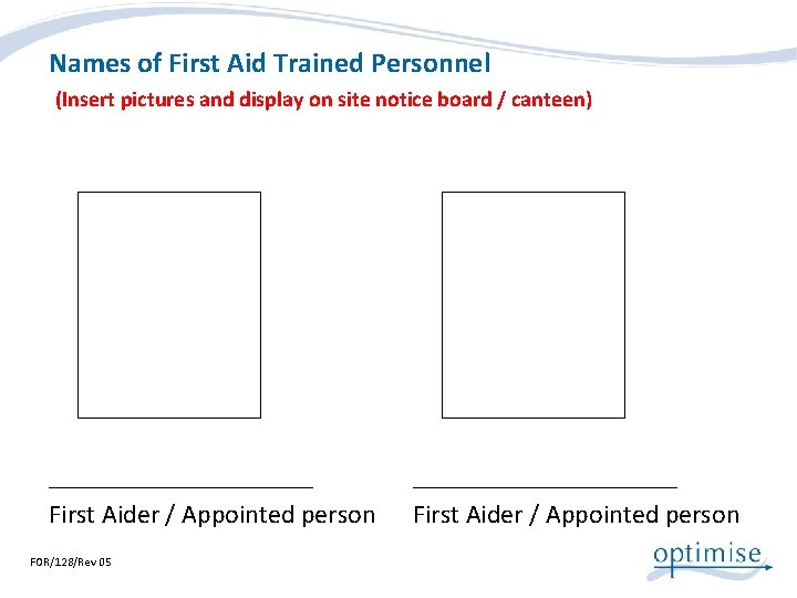 Names of First Aid Trained Personnel (Insert pictures and display on site notice board