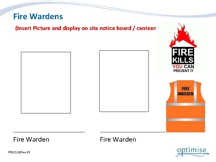 Fire Wardens (Insert Picture and display on site notice board / canteen) __________ Fire