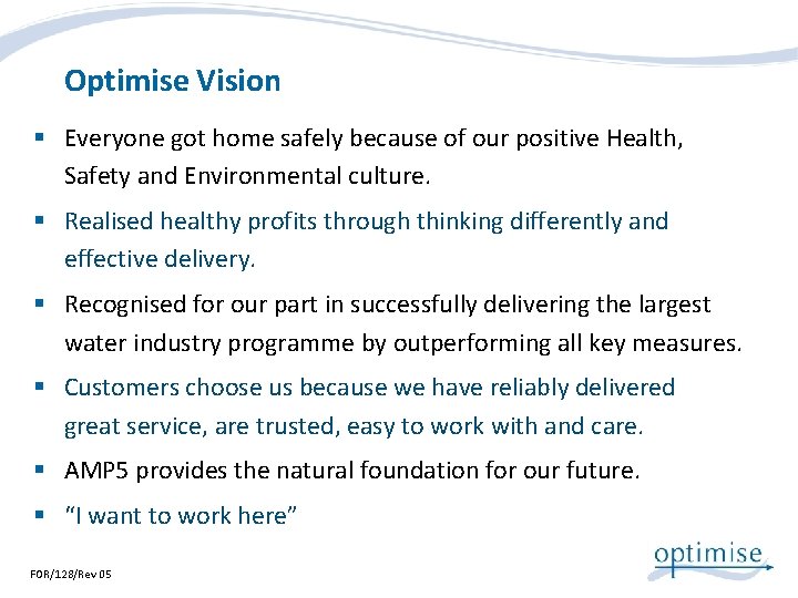 Optimise Vision § Everyone got home safely because of our positive Health, Safety and