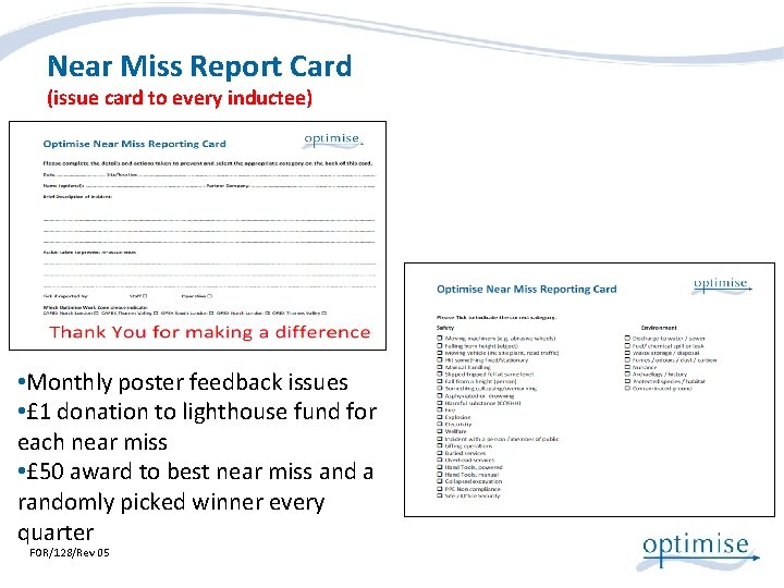 Near Miss Report Card (issue card to every inductee) • Monthly poster feedback issues