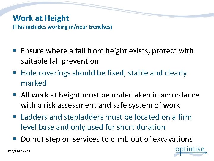 Work at Height (This includes working in/near trenches) § Ensure where a fall from