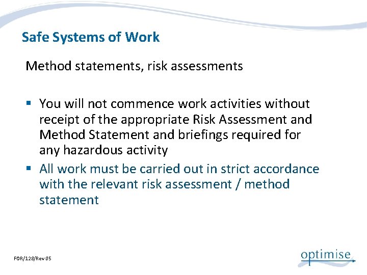 Safe Systems of Work Method statements, risk assessments § You will not commence work