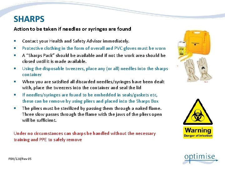 SHARPS Action to be taken if needles or syringes are found § § §