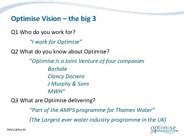 Optimise Vision – the big 3 Q 1 Who do you work for? “I