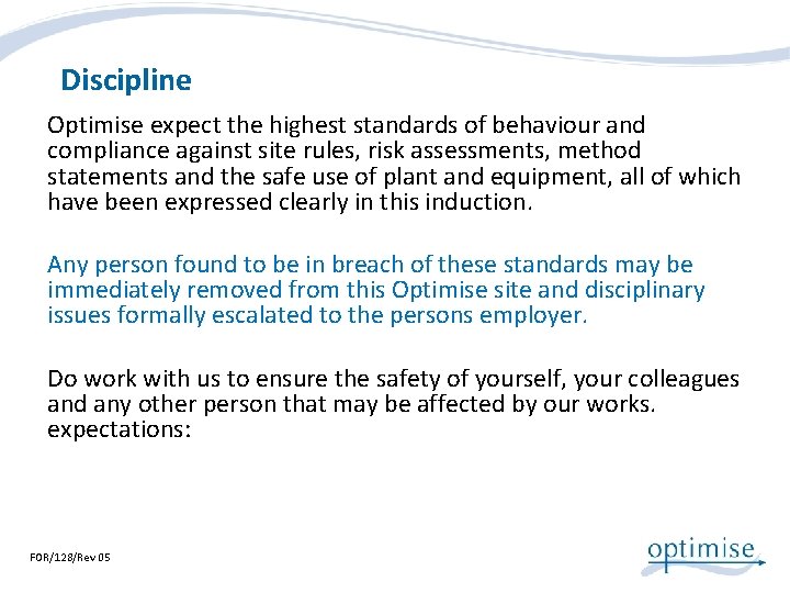 Discipline Optimise expect the highest standards of behaviour and compliance against site rules, risk