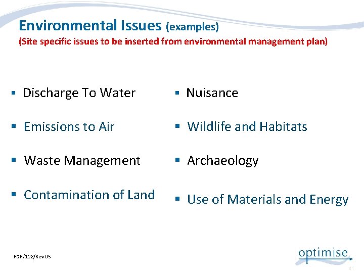 Environmental Issues (examples) (Site specific issues to be inserted from environmental management plan) §