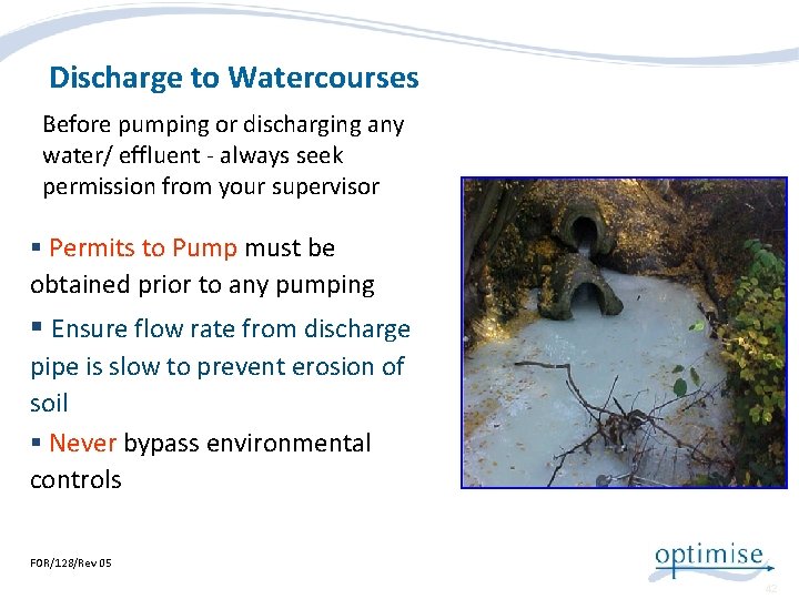 Discharge to Watercourses Before pumping or discharging any water/ effluent ‐ always seek permission