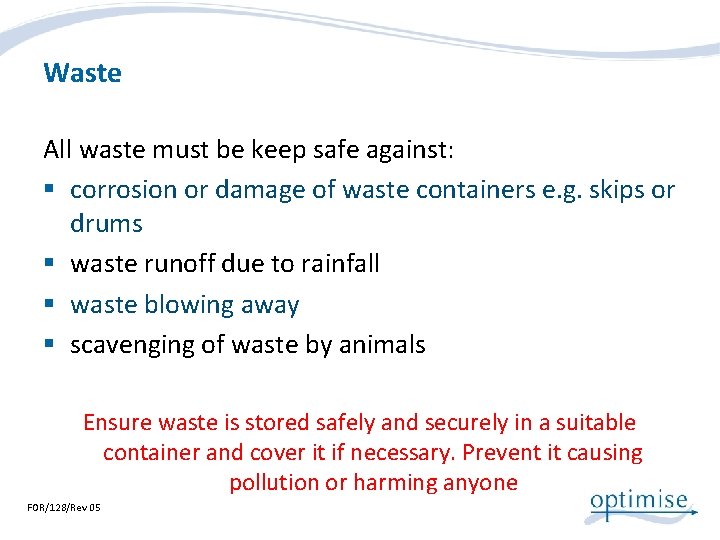 Waste All waste must be keep safe against: § corrosion or damage of waste