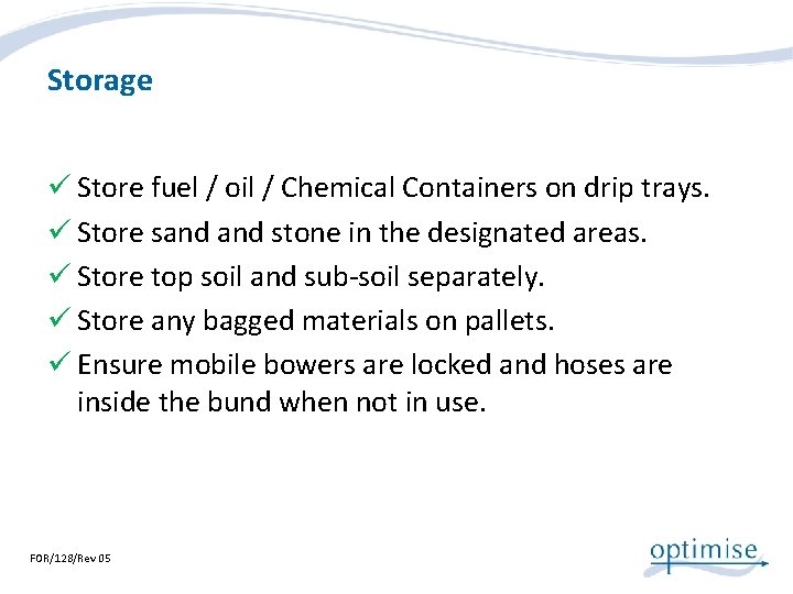 Storage ü Store fuel / oil / Chemical Containers on drip trays. ü Store