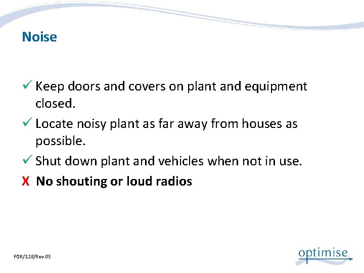 Noise ü Keep doors and covers on plant and equipment closed. ü Locate noisy