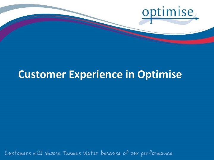 Customer Experience in Optimise 