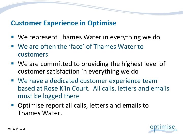 Customer Experience in Optimise § We represent Thames Water in everything we do §