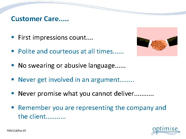 Customer Care. . . § First impressions count. . § Polite and courteous at