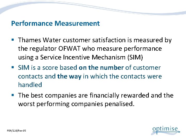 Performance Measurement § Thames Water customer satisfaction is measured by the regulator OFWAT who