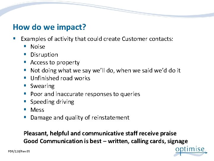 How do we impact? § Examples of activity that could create Customer contacts: §