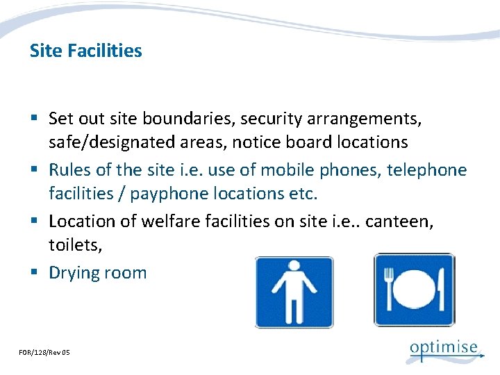 Site Facilities § Set out site boundaries, security arrangements, safe/designated areas, notice board locations