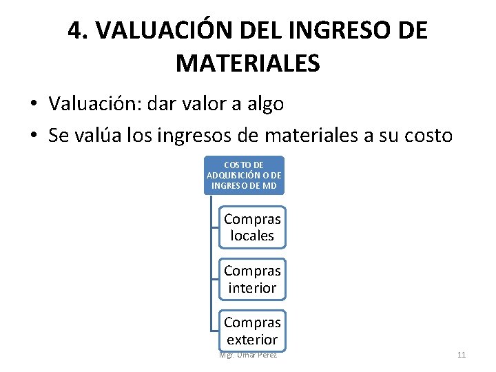 4. VALUACIÓN DEL INGRESO DE MATERIALES • Valuación: dar valor a algo • Se