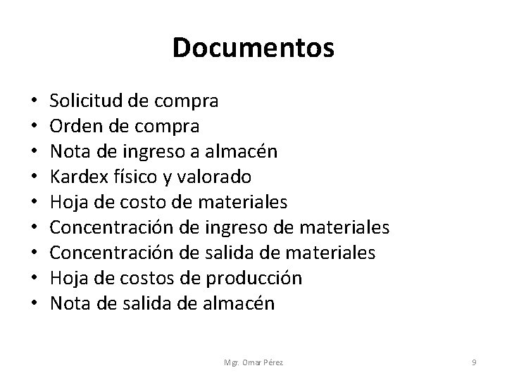 Documentos • • • Solicitud de compra Orden de compra Nota de ingreso a