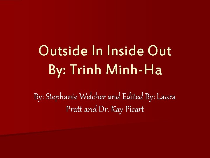 Outside In Inside Out By: Trinh Minh-Ha By: Stephanie Welcher and Edited By: Laura