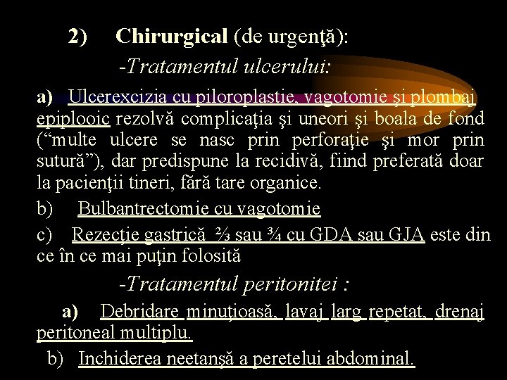 2) Chirurgical (de urgenţă): -Tratamentul ulcerului: a) Ulcerexcizia cu piloroplastie, vagotomie şi plombaj epiplooic