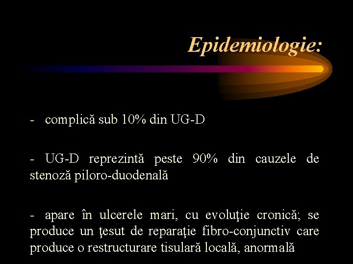 Epidemiologie: - complică sub 10% din UG-D - UG-D reprezintă peste 90% din cauzele