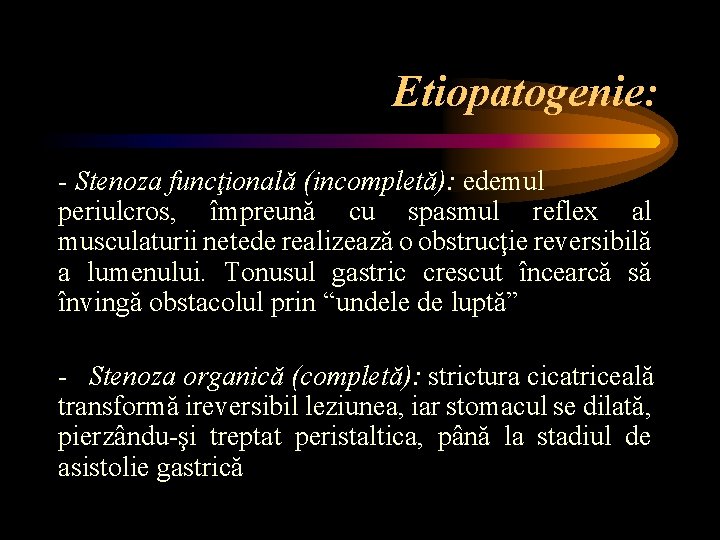 Etiopatogenie: - Stenoza funcţională (incompletă): edemul periulcros, împreună cu spasmul reflex al musculaturii netede