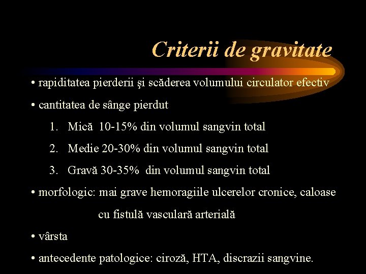 Criterii de gravitate • rapiditatea pierderii şi scăderea volumului circulator efectiv • cantitatea de