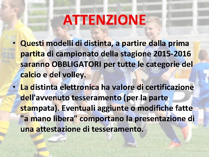 ATTENZIONE • Questi modelli di distinta, a partire dalla prima partita di campionato della