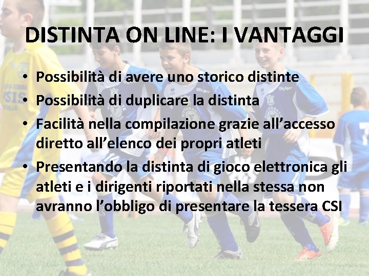 DISTINTA ON LINE: I VANTAGGI • Possibilità di avere uno storico distinte • Possibilità