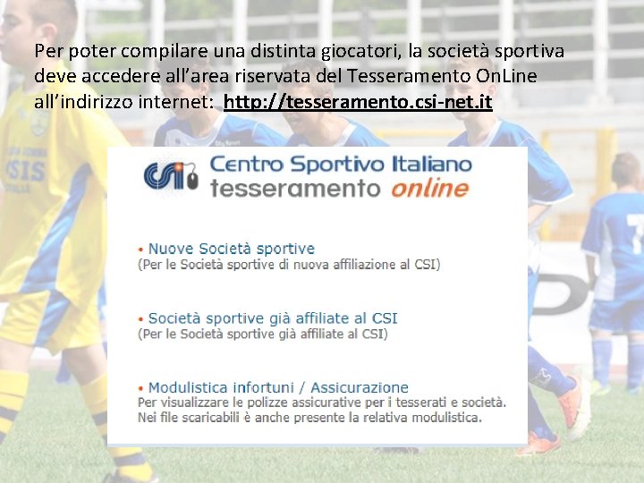 Per poter compilare una distinta giocatori, la società sportiva deve accedere all’area riservata del