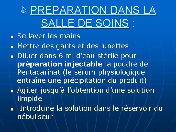  PREPARATION DANS LA SALLE DE SOINS : n n n Se laver les