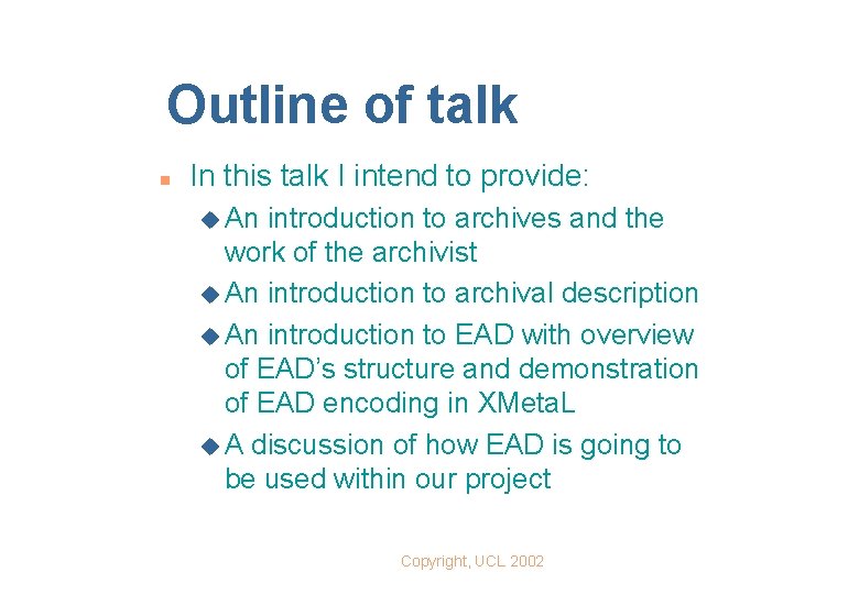 Outline of talk n In this talk I intend to provide: u An introduction