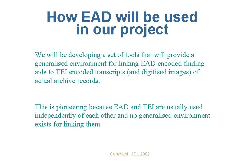 How EAD will be used in our project We will be developing a set