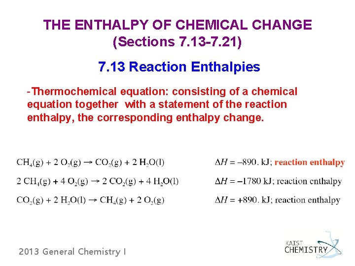 THE ENTHALPY OF CHEMICAL CHANGE (Sections 7. 13 -7. 21) 7. 13 Reaction Enthalpies
