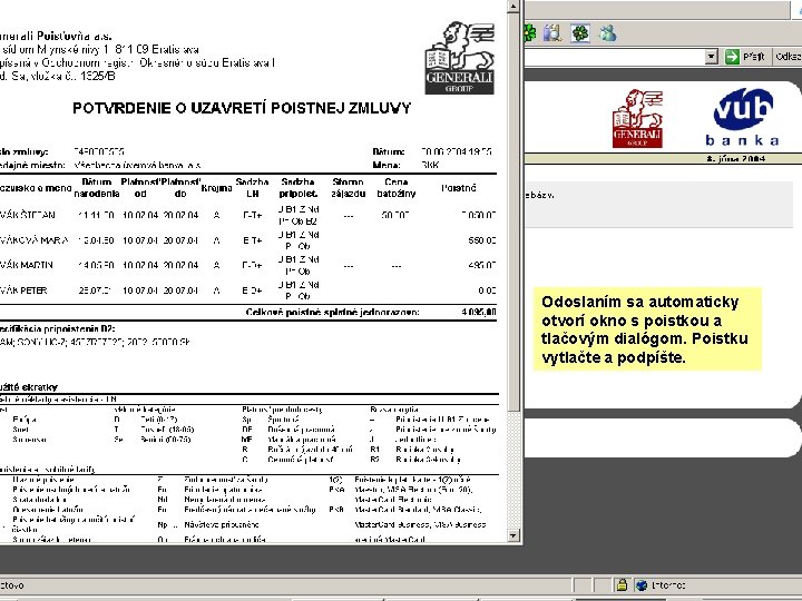 Odoslaním sa automaticky otvorí okno s poistkou a tlačovým dialógom. Poistku vytlačte a podpíšte.