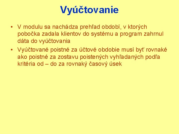 Vyúčtovanie • V modulu sa nachádza prehľad období, v ktorých pobočka zadala klientov do