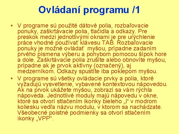 Ovládaní programu /1 • V programe sú použité dátové polia, rozbaľovacie ponuky, zaškrtávacie polia,