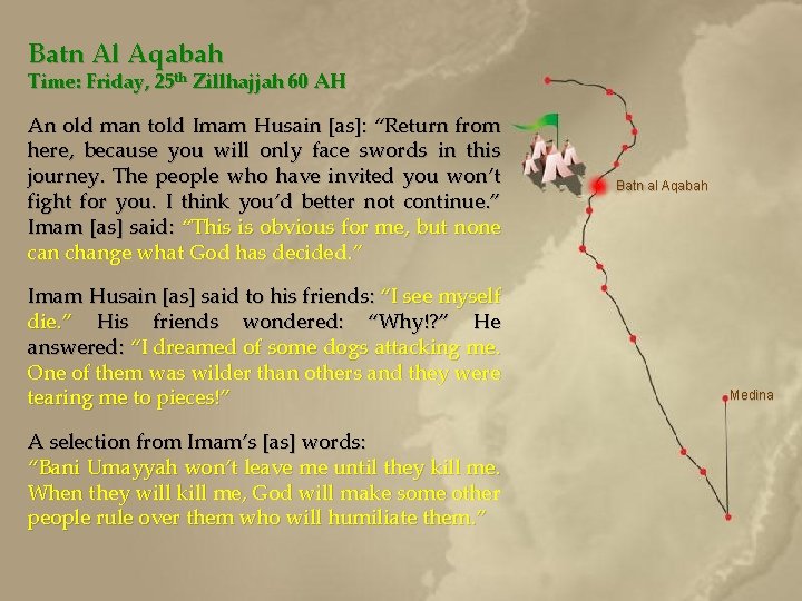 Batn Al Aqabah Time: Friday, 25 th Zillhajjah 60 AH An old man told