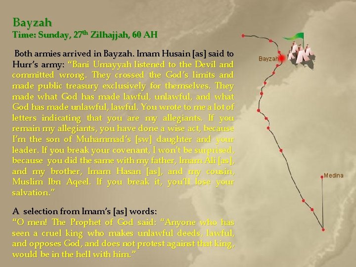 Bayzah Time: Sunday, 27 th Zilhajjah, 60 AH Both armies arrived in Bayzah. Imam