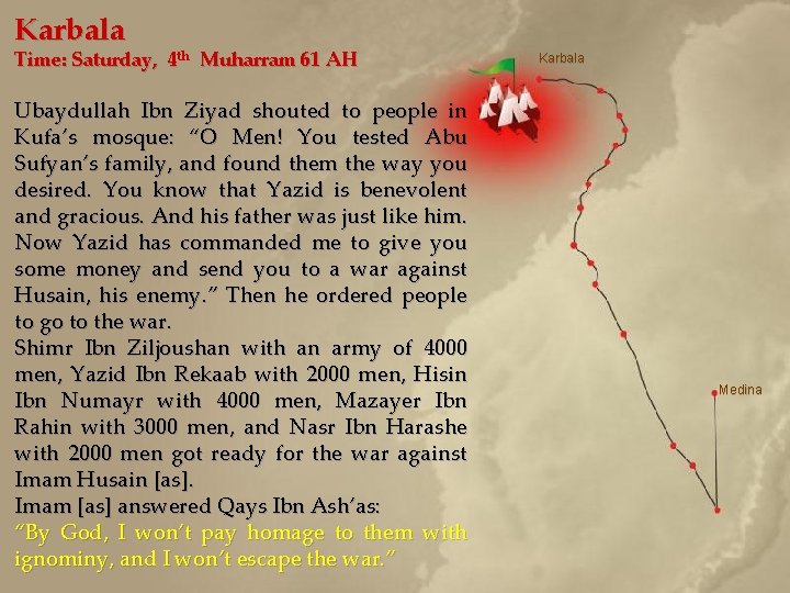 Karbala Time: Saturday, 4 th Muharram 61 AH Ubaydullah Ibn Ziyad shouted to people