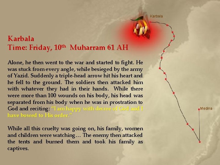 Karbala Time: Friday, 10 th Muharram 61 AH Alone, he then went to the