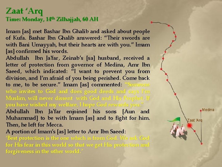 Zaat ‘Arq Time: Monday, 14 th Zilhajjah, 60 AH Imam [as] met Bashar Ibn