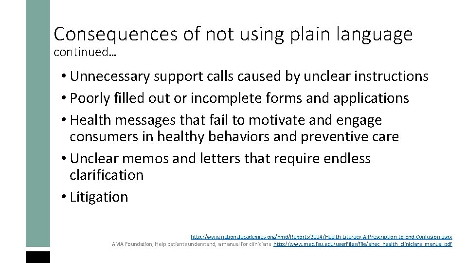 Consequences of not using plain language continued… • Unnecessary support calls caused by unclear