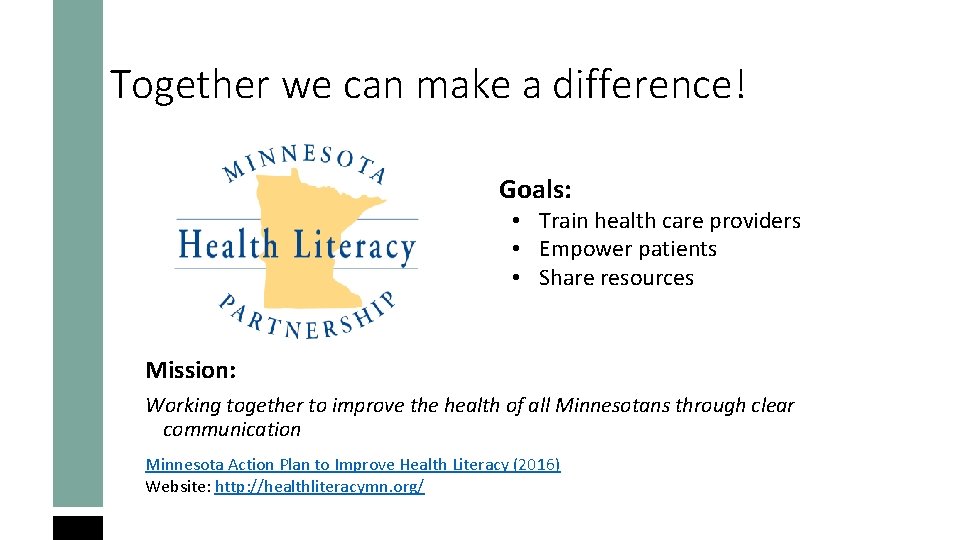 Together we can make a difference! Goals: • Train health care providers • Empower