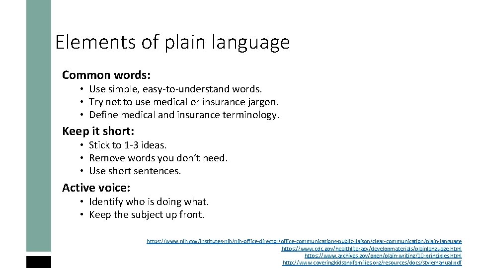 Elements of plain language Common words: • Use simple, easy-to-understand words. • Try not