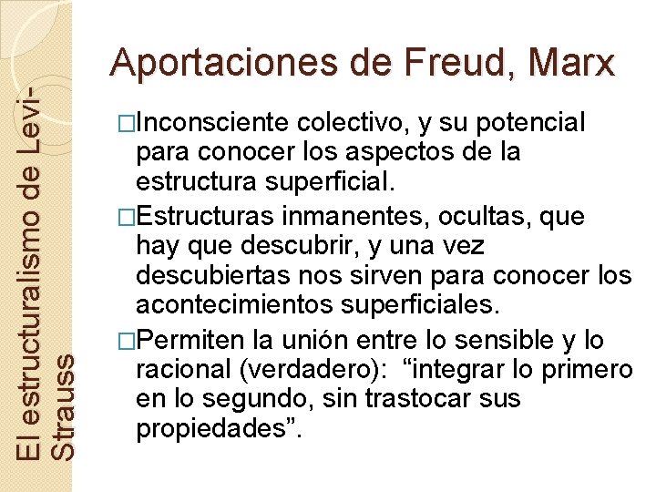 El estructuralismo de Levi. Strauss Aportaciones de Freud, Marx �Inconsciente colectivo, y su potencial