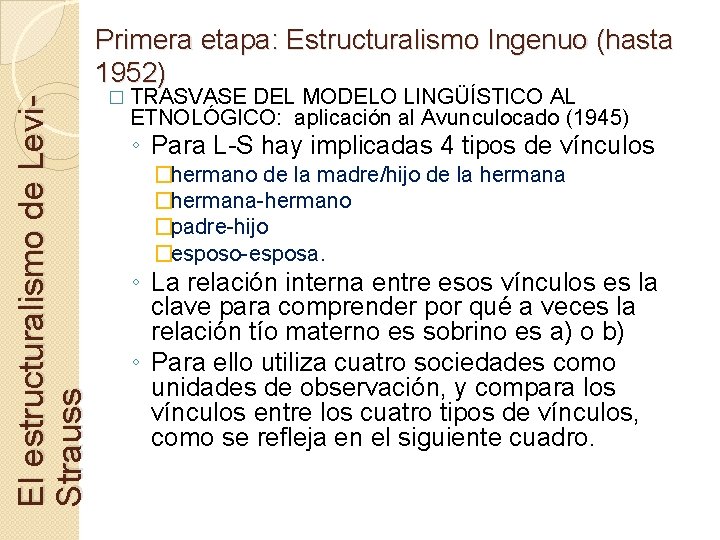 El estructuralismo de Levi. Strauss Primera etapa: Estructuralismo Ingenuo (hasta 1952) � TRASVASE DEL