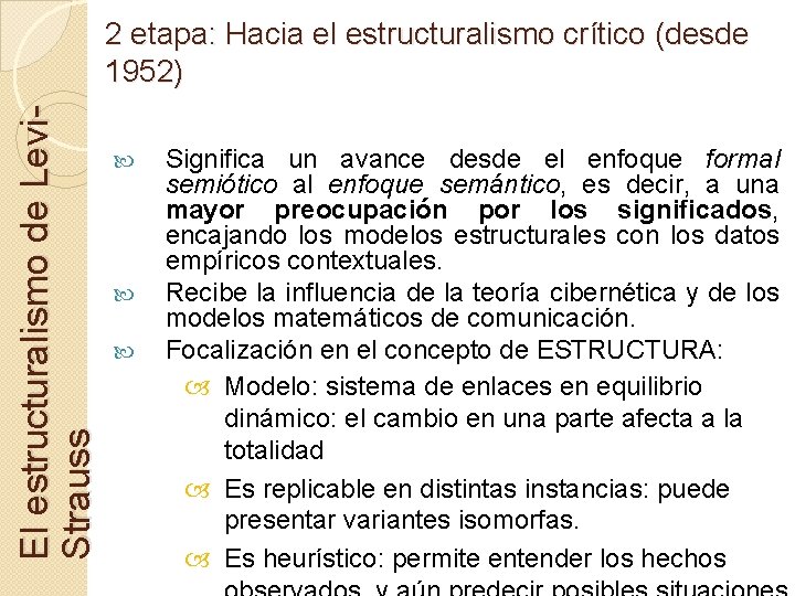 El estructuralismo de Levi. Strauss 2 etapa: Hacia el estructuralismo crítico (desde 1952) Significa